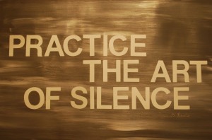 Practice the art of silence.